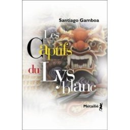 Les captifs du Lys blanc Santiago Gamboa Métailié