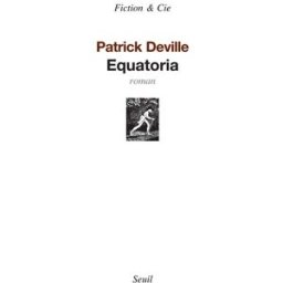 Equatoria Patrick Deville Seuil