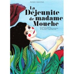 La déjeunite de madame Mouche : et autres tracas pour lesquels elle consulta le docteur Lapin-Wicott Elsa Valentin, Fabienne Cinquin Atelier du poisson soluble