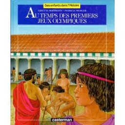 Au temps des premiers Jeux olympiques Patricia Wenger, Ginette Hoffmann Casterman