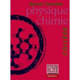 Physique chimie : tout le programme de la cinquième à la troisième Michel Chevalet Ed. de la cité