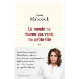 Le monde ne tourne pas rond, ma petite-fille Sonia Mabrouk Flammarion