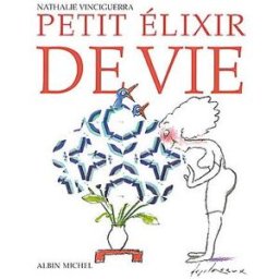 Petit élixir de vie Nathalie Vinciguerra Albin Michel