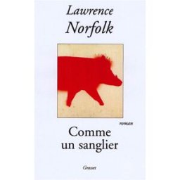 Comme un sanglier Lawrence Norfolk Grasset