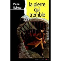 La pierre qui tremble Pierre Boileau Deux coqs d'or