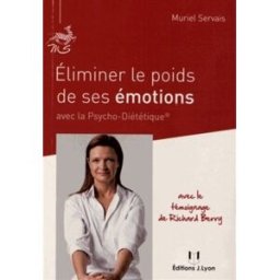 Eliminer le poids de ses émotions avec la psycho-diététique Muriel Bertrand-Servais J. Lyon