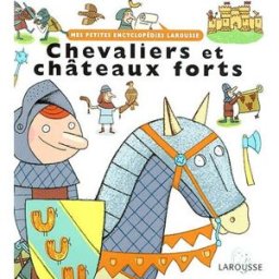 Chevaliers et châteaux forts Charles Dutertre Larousse