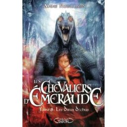 Les chevaliers d'Emeraude. Vol. 8. Les dieux déchus Anne Robillard M. Lafon