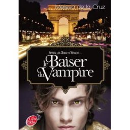 Les vampires de Manhattan. Vol. 4. Le baiser du vampire Melissa De la Cruz Le Livre de poche jeunesse