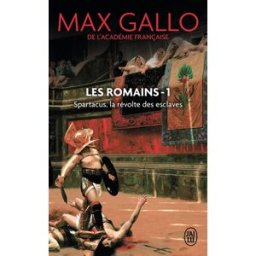 Les Romains. Vol. 1. Spartacus : la révolte des esclaves Max Gallo J'ai lu