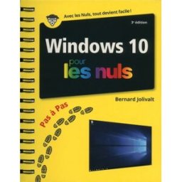 Windows 10 pour les nuls : pas à pas Bernard Jolivalt First interactive