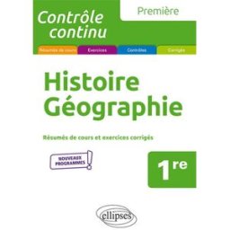 Histoire géographie, 1re : résumés de cours et exercices corrigés : nouveaux programmes Gilles Martinez Ellipses