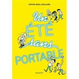 Un été sans portable Sophie Rigal-Goulard Rageot