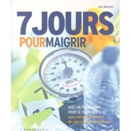 7 jours pour maigrir et un programme pour se stabiliser à vie Ian Marber Marabout