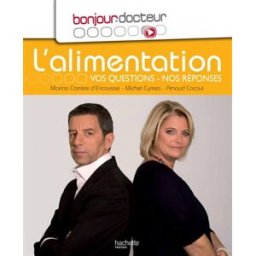 L'alimentation : vos questions, nos réponses Marina Carrère d'Encausse, Michel Cymes, Arnaud Cocaul Hachette Pratique