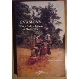 Evasion : le Tibet, l'Inde, l'Afrique en moto Thierry Barbier Sept vents