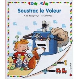Tom et Tim. Vol. 20. Soustrac le voleur Pascale de Bourgoing, Yves Calarnou Calligram