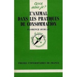 L'animal dans les pratiques de consommation Florence Burgat PUF
