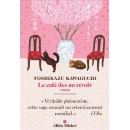 Le café des au revoir Toshikazu Kawaguchi Albin Michel