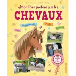 Mon livre préféré sur les chevaux Gudrun Braun, Anne Scheller, Anike Hage Chantecler