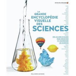 La grande encyclopédie visuelle des sciences : des milliers d'images pour découvrir et comprendre le collectif Gallimard-Jeunesse