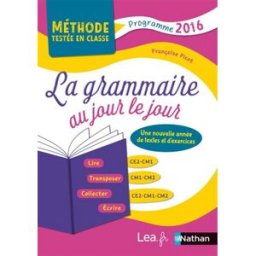 La grammaire au jour le jour, CE2, CM1, CM2 : une nouvelle année de tests et d'exercices : programme Françoise Picot Nathan