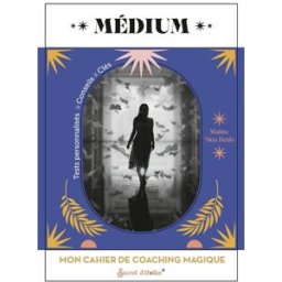 Médium : mon cahier de coaching magique : tests personnalisés, conseils, clés Marine Nina Denis Secret d'étoiles