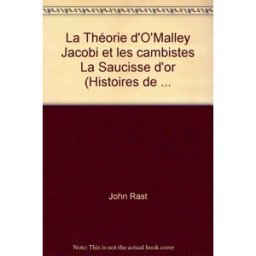 La Théorie d'O'Malley. Jacobi et les cambistes. La Saucisse d'or John Rast Carrère, C. Chalmin