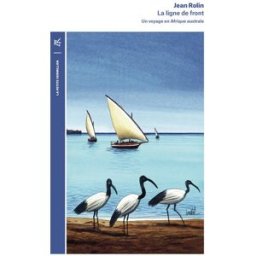 La ligne de front : un voyage en Afrique australe Jean Rolin La Table ronde