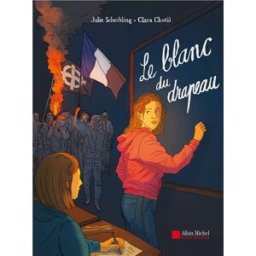 Le blanc du drapeau Julie Scheibling, Clara Chotil Albin Michel-Bandes dessinées