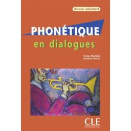 Phonétique : en dialogues Bruno Martinie, Sandrine Wachs CLE international