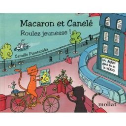 Macaron et Canelé : roulez jeunesse ! : un album dont tu es le héros Camille Piantanida Mollat