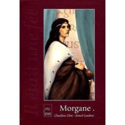 Il était une fée... Morgane Claudine Glot A. Biro