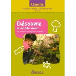 Découvre le monde vivant : les animaux, les végétaux, les milieux jeanne lamarque, marie-anne pierrard, marie-jo coqblin, magalie margotin-passat, raymond tavernier, monique hibon Bordas