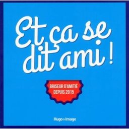 Et ça se dit ami ! : briseur d'amitié depuis 2015 collectif Hugo Image