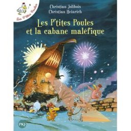 Les p'tites poules. Vol. 15. Les p'tites poules et la cabane maléfique Christian Jolibois, Christian Heinrich Pocket jeunesse