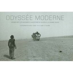 Odyssée moderne : voyage avec les migrants clandestins, du Sahara à la Grande Bleue Sarah Caron, Isabelle Fougère Images en manoeuvres