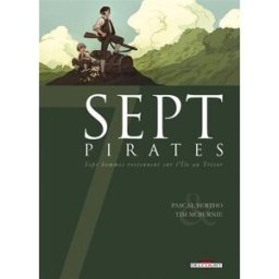 Sept pirates : sept hommes reviennent sur l'île au trésor Pascal Bertho, Jérôme Lereculey, Tim McBurnie Delcourt
