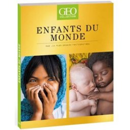 Géo collection. Enfants du monde : par les plus grands photographes collectif Géo