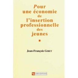 Pour une économie de l'insertion professionnelle des jeunes Jean-François Giret CNRS Editions