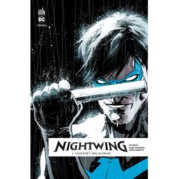 Nightwing rebirth. Vol. 1. Plus fort que Batman Tim Seeley, Javier Fernandez, Yanick Paquette Urban comics