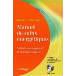 Manuel de soins énergétiques : soigner sans appareil et sans médicament Luc Bodin G. Trédaniel