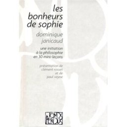 Les bonheurs de Sophie : une initiation à la philosophie en 30 mini-leçons Dominique Janicaud Michalon