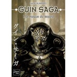 Guin saga. Vol. 1. Le masque du Léopard Kaoru Kurimoto Fleuve noir