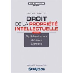 Droit de la propriété intellectuelle : synthèse du cours, définitions, exercices : licence, master Sylvain Chatry, Stéphanie Le Cam Studyrama