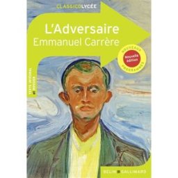 L'adversaire : nouveaux programmes Emmanuel Carrère Belin éducation, Gallimard