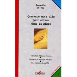 Quarante mots clés pour entrer dans la Bible EVANGILE ET VIE (Paris) Cerf, Novalis, Famille et éducation