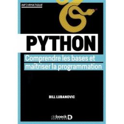 Python : comprendre les bases et maîtriser la programmation Bill Lubanovic De Boeck supérieur