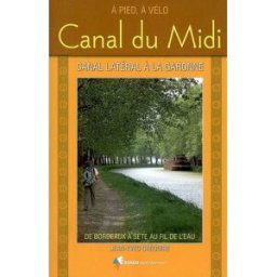 Canal du Midi, de Bordeaux à Sète au fil de l'eau, à pied, à vélo : canal latéral à la Garonne : à p Jean-Yves Grégoire Rando éditions