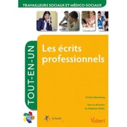 Les écrits professionnels : travailleurs sociaux et médico-sociaux : tout-en-un Ermitas Ejzenberg Vuibert